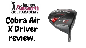 Cobra Air X Driver review with Andrew Ainsworth.